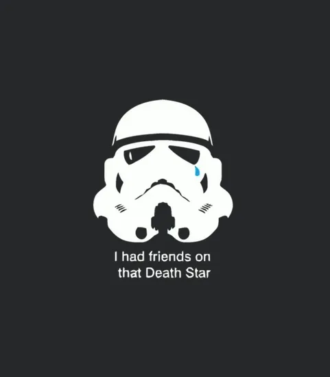 Stormtrooper I Had Friends On That Death Star