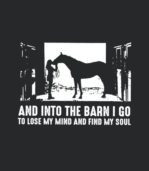 And Into The Barn I Go To Lose My Mind And Find My Soul