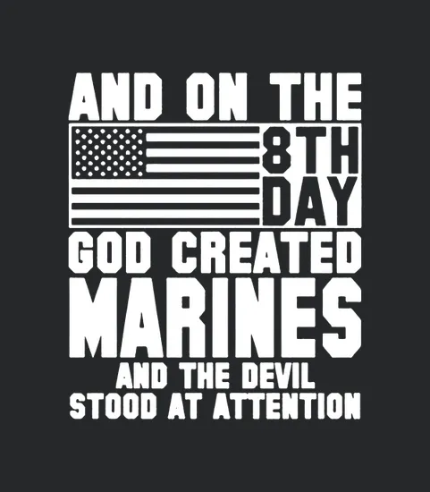 And On The 8th Day God Created Marines And The Evil Stood At Attention