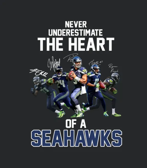 Never Underestimate The Heart Of A Seattle Seahawk Signatures