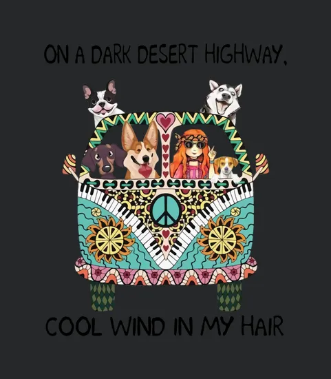 On A Dark Desert Highway Cool Wind In My Hair Hippie Girl And Dogs