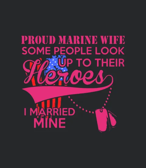 Proud Marine Wife Some People Look Up To Their Heroes