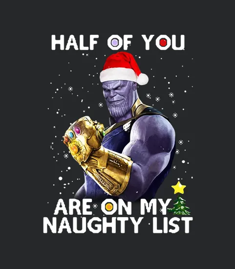 Thanos Half Of You Are On My Naughty List