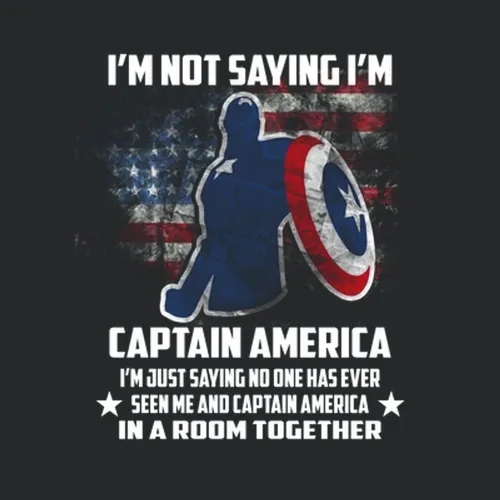 Captain America Im Not Saying Im Captain America Im Just Saying No One Has Ever Seen Me And And Him In A Room Together