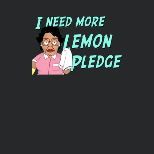 I Need More Lemon Pledge Consuela Family Guy