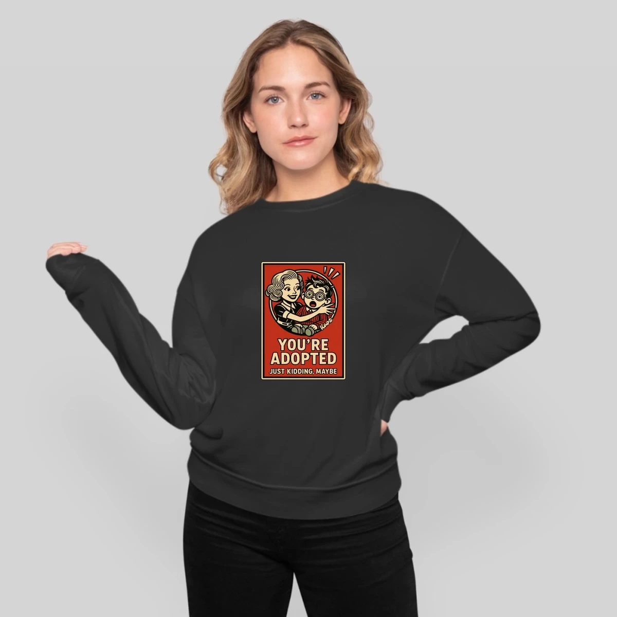 Youre Adopted Just Kidding Maybe