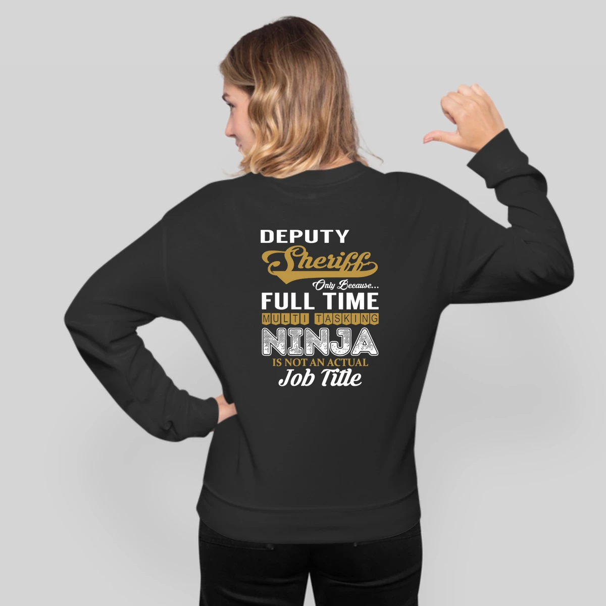 Deputy Sheriff Only Because Full Time Multi Tasking Ninja Is Not An Actual Job Title
