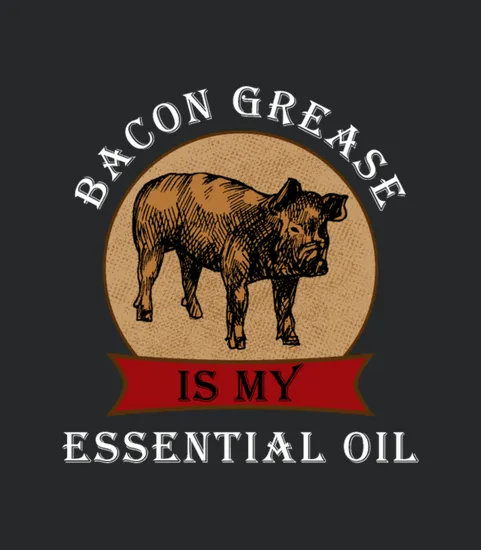 Bacon Grease Is My Essential Oil