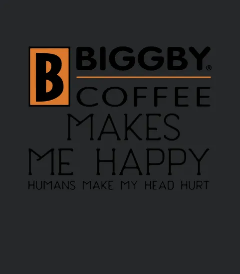 Biggby Coffee Makes Me Happy Humans Make My Head Hurt