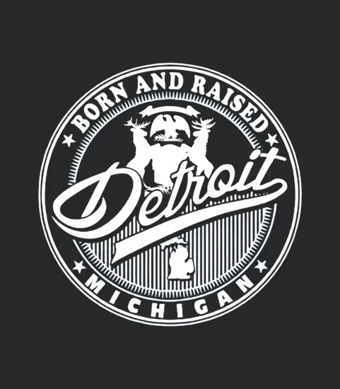 Born And Raised Detroit Michigan