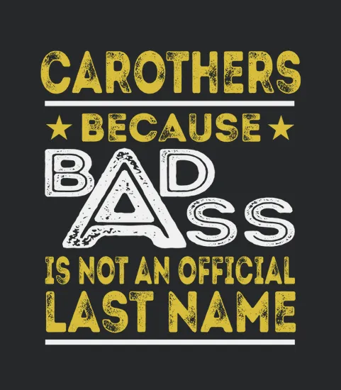 Carothers Because Badass Is Not An Official Last Name