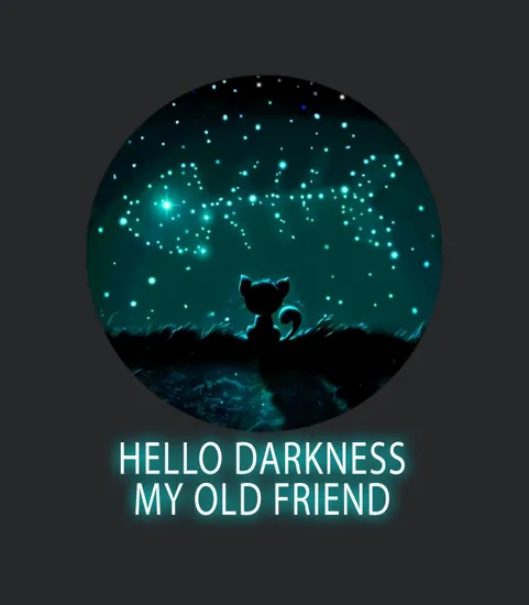 Cat Hello Darkness My Old Friend