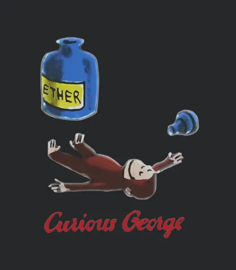 Curious George Breathes In Ether
