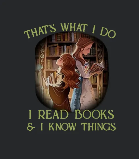 Hermione Granger Thats What I Do I Read Books And I Know Things