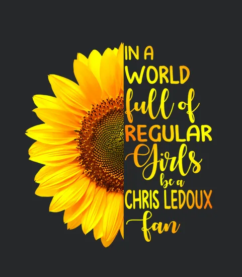 In A World Full Of Regular Girls Be A Chris Ledoux Fan
