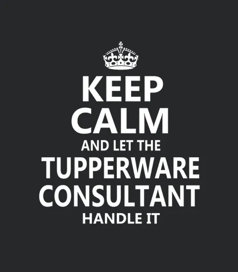 Keep Calm And Let The Tupperware Consultant Handle It Job Title