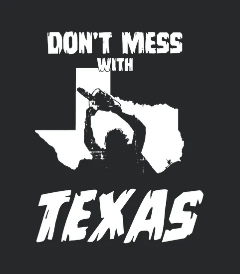 Leatherface Dont Mess With Texas
