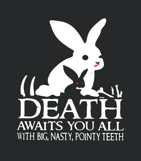 Monty Python Rabbit Death Awaits You All With Big Nasty Pointy Teeth