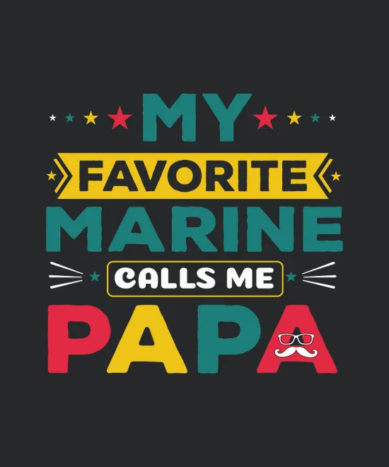 My Favorite Marine Calls Me Papa