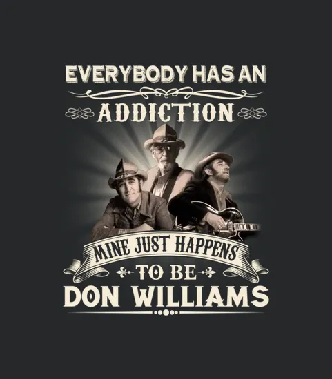 Everybody Has An Addiction Mine Just Happens To Be Don Williams