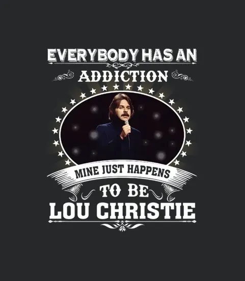 Everybody Has An Addiction Mine Just Happens To Be Lou Christie