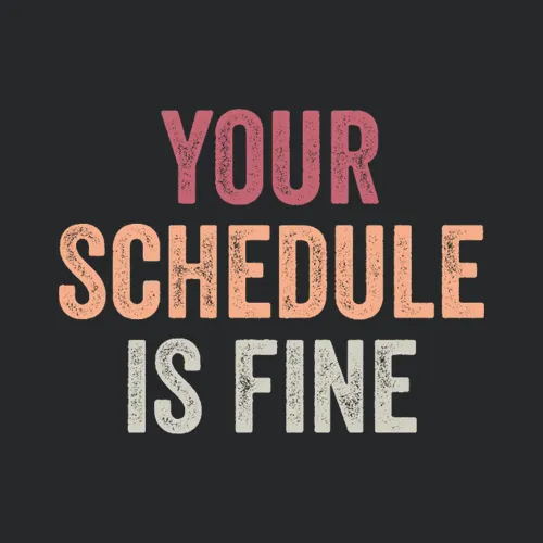 Your Schedule Is Fine First Day Of School