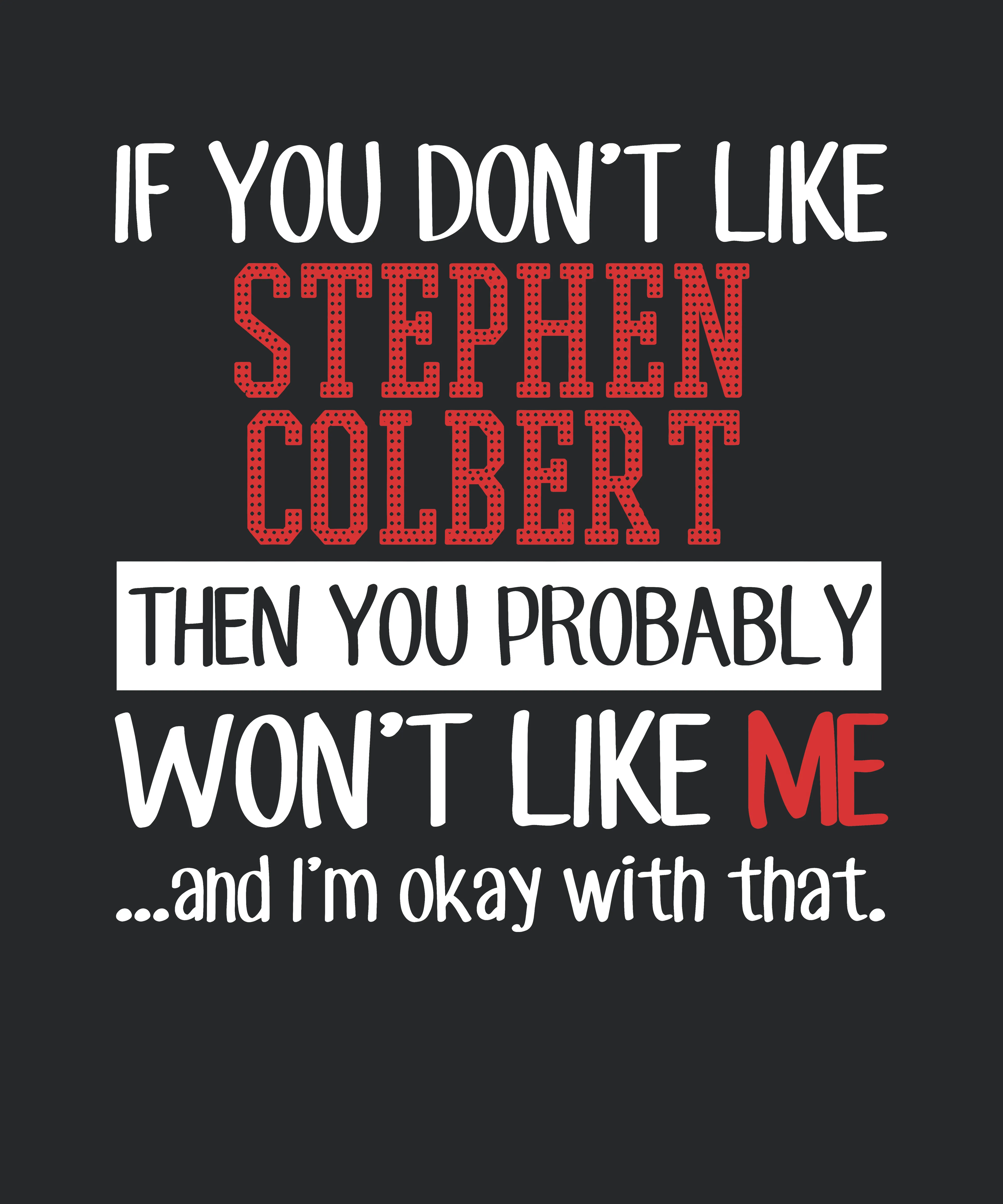 If You Dont Like Stephen Colbert You Wont Like Me Stand Up Comedian