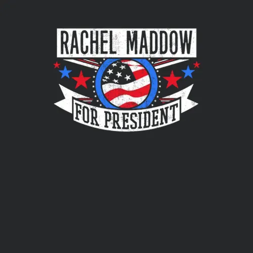 Rachel Maddow For President American Talk Show Radio Host Funny