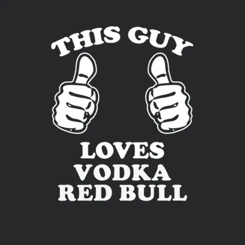 This Guy Loves Vodka Red Bull Fun Retro Favorite Food