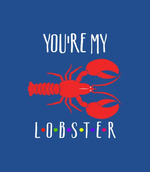 Youre My Lobster Funny Romantic Engagement Gift