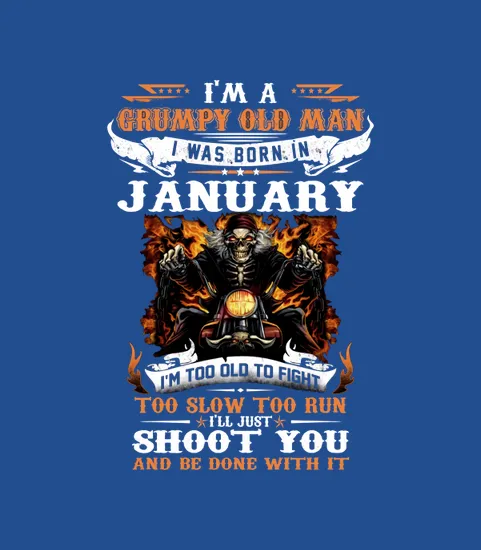 Biker Skull Im A Grumpy Old Man I Was Born In January Shoot You