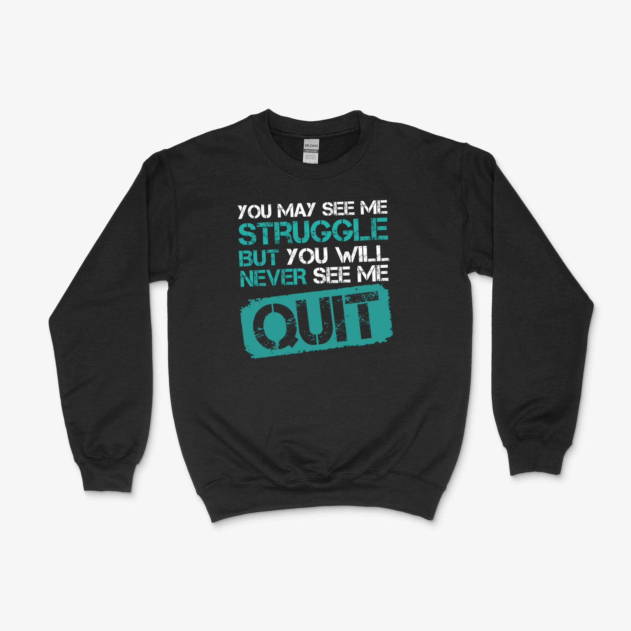 You May See Me Struggle But You Will Never See Me Quit