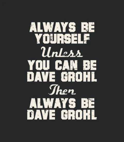 Always Be Dave Grohl