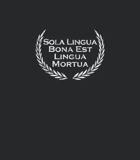 Sola Lingua Bona Est Lingua Mortua Latin