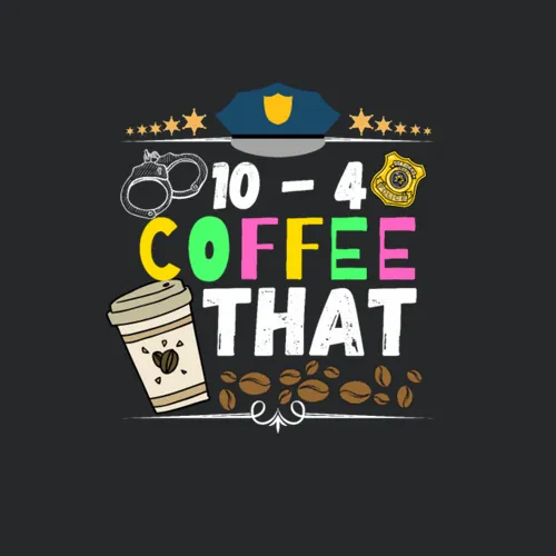 10 4 Coffee That Ten Four Coffee That