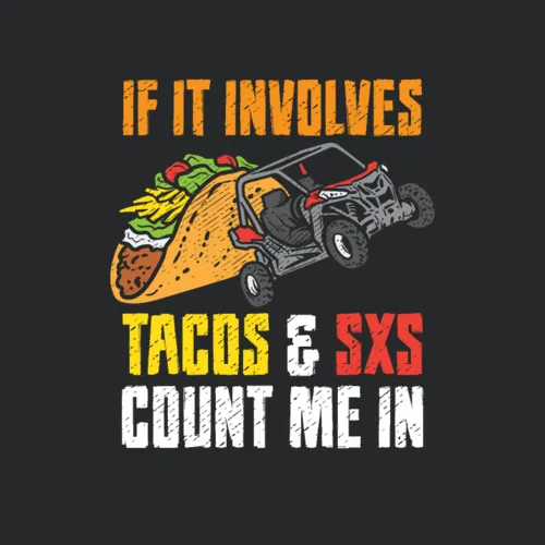 Tacos And Sxs Four Wheeler Quad Off Roading Utv Atv