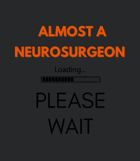 Almost A Neurosurgeon Future Neurosurgeon