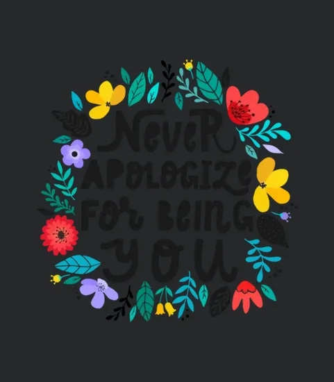 Never Apologize Inspirational Quote