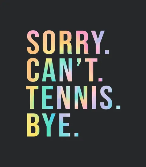 Sorry Cant Tennis Bye Tennis Player Lawn Tennis