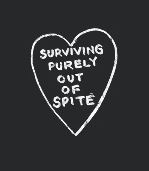 Surviving Purely Out Of Spite