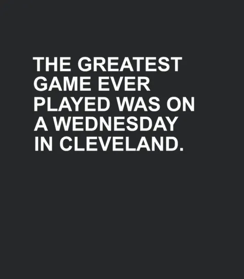 The Greatest Game Ever Was In Cleveland