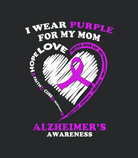 Alzheimers Awareness I Wear Purple For My Mom