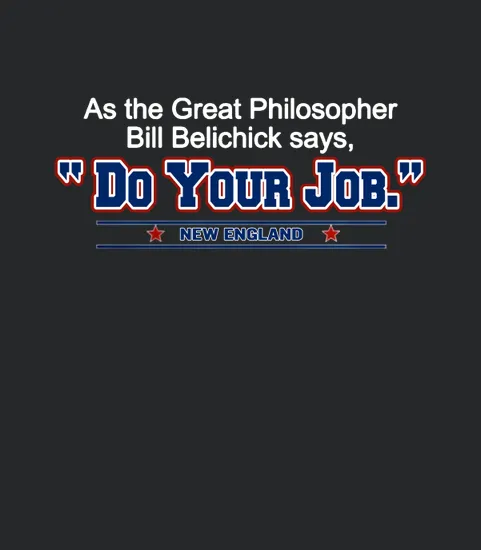 Belichick Say Do Your Job New England