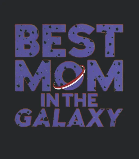 Best Mom In The Galaxy