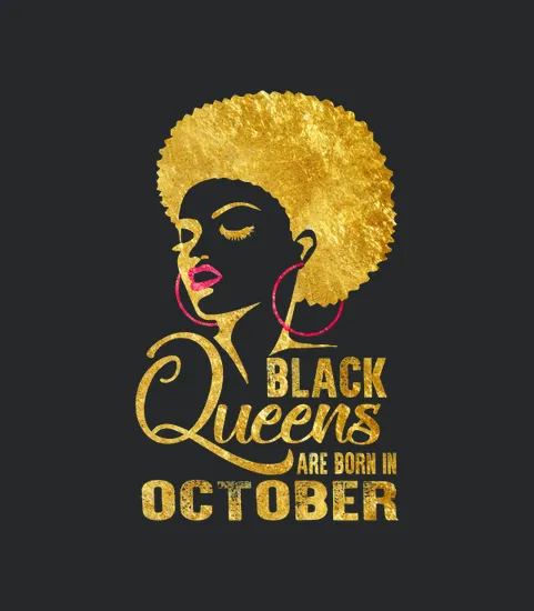 Black Queens Are Born In October