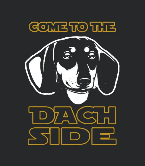 Come To The Dach Side Funny Dachshund
