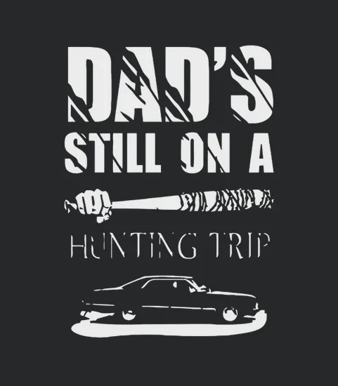 Dads Still On A Hunting Trip