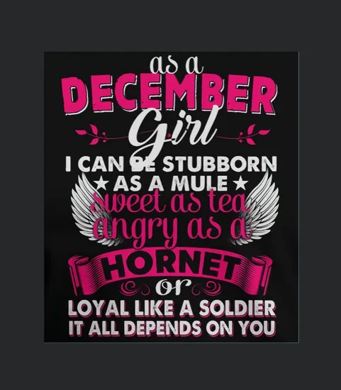 December Girl Stubborn As Mule Sweet As Tea