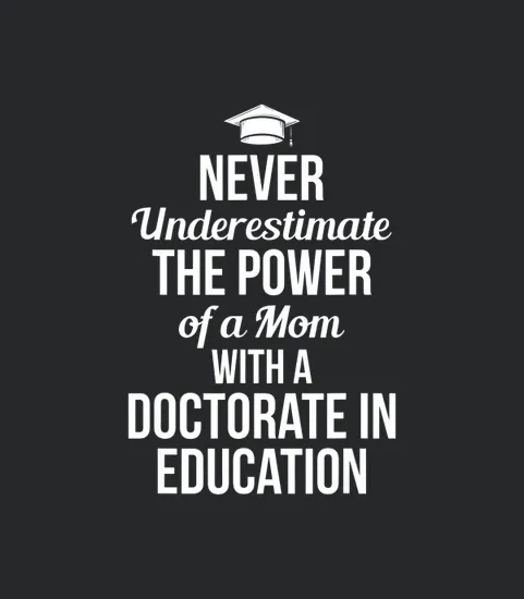 Doctor Of Education Mom Power Ed D Doctorate Graduation