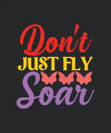 Dont Just Fly Soar